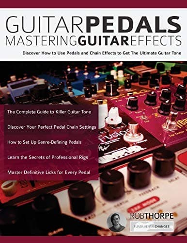 Guitar Pedals – Mastering Guitar Effects: Discover How To Use Pe