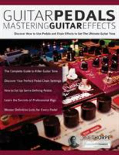 Guitar Pedals – Mastering Guitar Effects: Discover How To Use Pedals and Chain E
